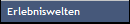 Erlebniswelten
